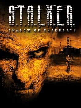 S.T.A.L.K.E.R.: Shadow of Chernobyl
